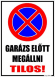 Garázs előtt megállni tilos! Tábla matrica