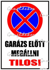 Garázs előtt megállni tilos! Tábla matrica