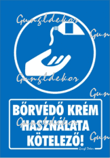 Bőrvédő krém használata kötelező! Tábla matrica