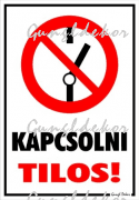 Kapcsolni tilos! piktogrammal tábla matrica