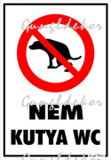 Nem kutya WC piktogrammal tábla matrica