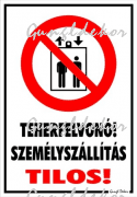 Teherfelvonó! Személyszállítás tilos! piktogrammal tábla matrica