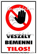 Veszély bemenni tilos! piktogrammal tábla matrica