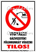 Vigyázz! Gázvezeték! Földmunkát végezni tilos! piktogrammal tábla matrica