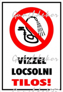 Vízzel locsolni tilos! piktogrammal tábla matrica