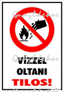 Vízzel oltani tilos! piktogrammal tábla matrica