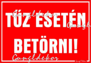 Tűz esetén betörni! Tábla matrica