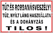 Tűz és robbanásveszély, tűz, nyílt láng használata és a dohányzás tilos tábla matrica, fehér alapon fekete felirat